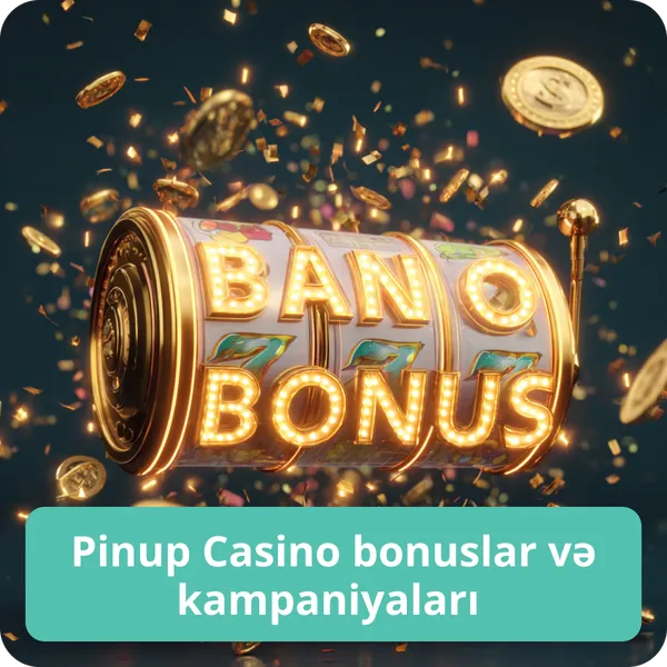 Pinup Casino bonuslar və kampaniyaları